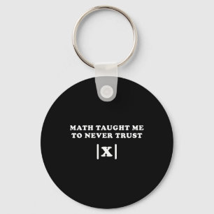 Math Taught Me Never To Trust X Funny Math Teacher Keychain