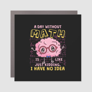 Math Teacher A Day Without Math Car Magnet