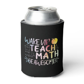 Math Teacher Appreciation - Be Awesome Can Cooler