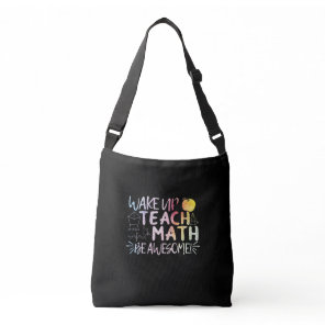 Math Teacher Appreciation - Be Awesome Crossbody Bag