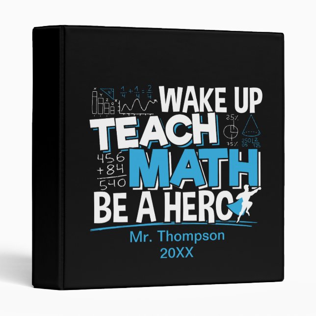 Math Teacher Appreciation - Teach, Be A Hero 3 Ring Binder (Front/Spine)