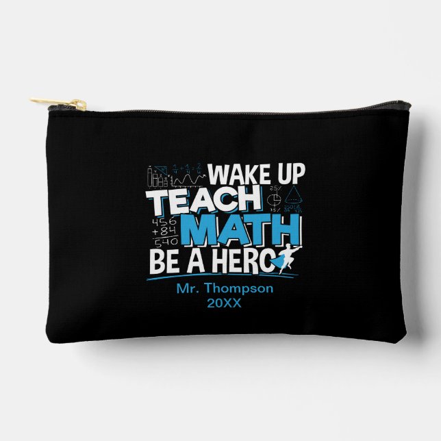 Math Teacher Appreciation - Teach, Be A Hero Accessory Pouch (Front)