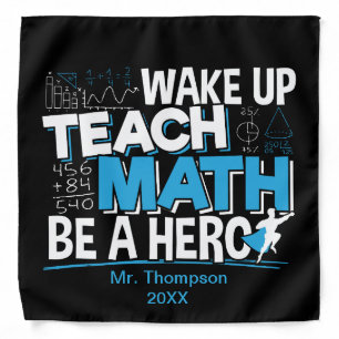 Math Teacher Appreciation - Teach, Be A Hero Bandana