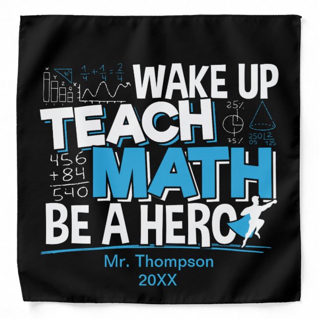 Math Teacher Appreciation - Teach, Be A Hero Bandana (Front)