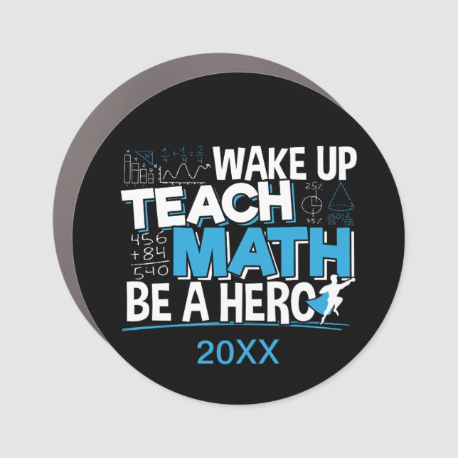 Math Teacher Appreciation - Teach, Be A Hero Car Magnet (Front)