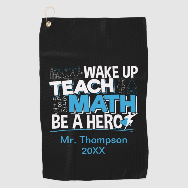 Math Teacher Appreciation - Teach, Be A Hero Golf Towel (Front)