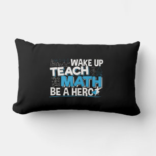 Math Teacher Appreciation - Teach, Be A Hero Lumbar Pillow