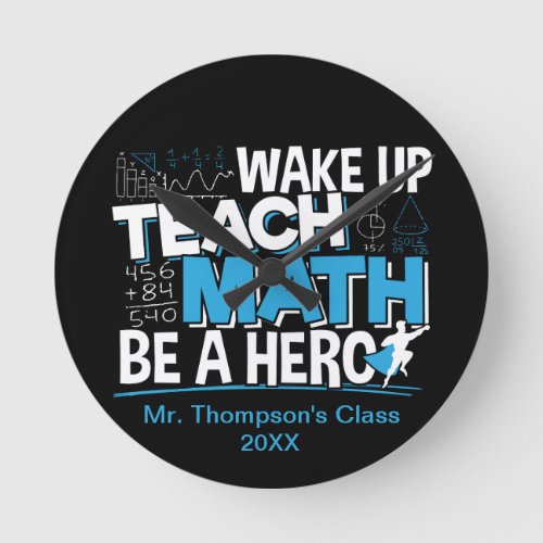 Math Teacher Appreciation _ Teach Be A Hero Round Clock