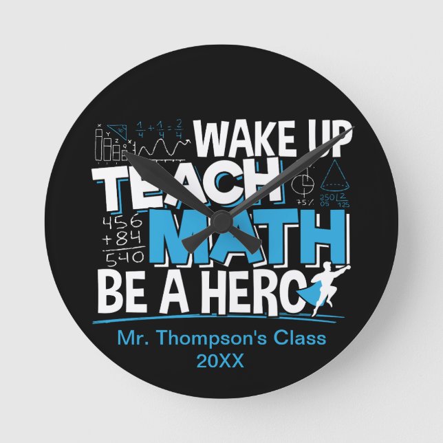 Math Teacher Appreciation - Teach, Be A Hero Round Clock (Front)