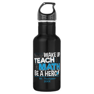 Math Teacher Appreciation - Teach, Be A Hero Stainless Steel Water Bottle