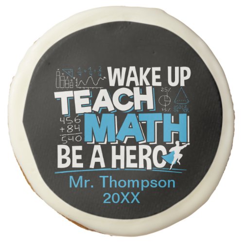 Math Teacher Appreciation _ Teach Be A Hero Sugar Cookie