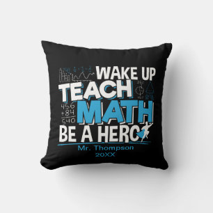 Math Teacher Appreciation - Teach, Be A Hero Throw Pillow