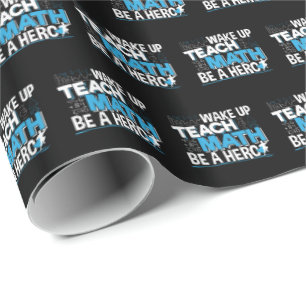 Math Teacher Appreciation - Teach, Be A Hero Wrapping Paper