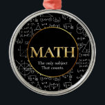 Math Teacher Awesome Gold Teacher Appreciation Day Metal Ornament<br><div class="desc">Math Teacher Awesome Gold Teacher Appreciation Day Metal Ornament
Customize this ornament and present it to the math teacher as a token of appreciation for their hard work throughout the year,  suitable for holidays and Christmas,  a gift deserving of gratitude</div>