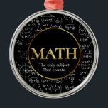 Math Teacher Awesome Gold Teacher Appreciation Day Metal Ornament<br><div class="desc">Math Teacher Awesome Gold Teacher Appreciation Day Metal Ornament
Customize this ornament and present it to the math teacher as a token of appreciation for their hard work throughout the year,  suitable for holidays and Christmas,  a gift deserving of gratitude</div>