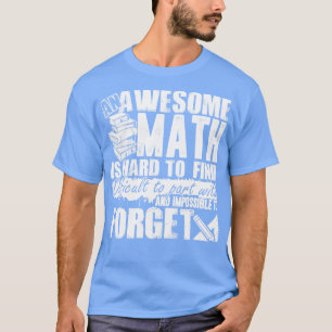 Math Teacher Awesome Math Teacher Is Hard To Find T-Shirt