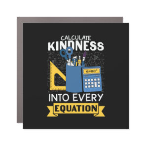 Math Teacher Calculate Kindness Car Magnet