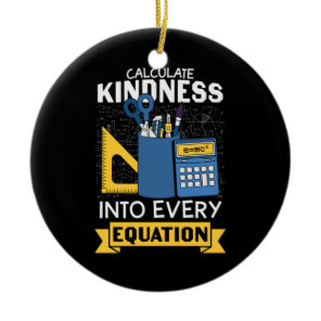 Math Teacher Calculate Kindness Ceramic Ornament
