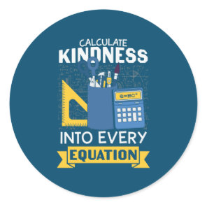 Math Teacher Calculate Kindness Classic Round Sticker