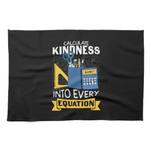 Math Teacher Calculate Kindness Kitchen Towel