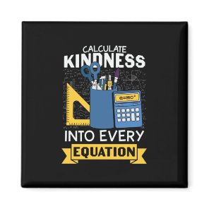 Math Teacher Calculate Kindness Magnet