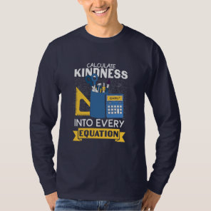 Math Teacher Calculate Kindness T-Shirt