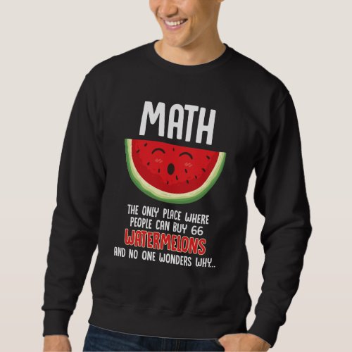 Math Teacher Calculation Mathematician Watermelon Sweatshirt