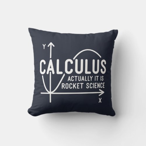 Math Teacher Calculus Actually is Rocket Science Throw Pillow