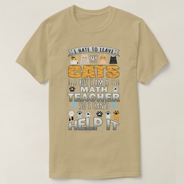 Math Teacher Cat Lover Cant Help It Quote Design  T-Shirt (Design Front)