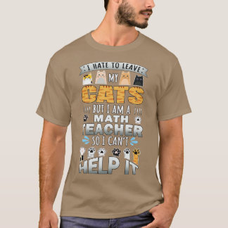 Math Teacher Cat Lover Cant Help It Quote Design T-Shirt