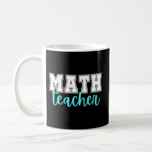 Math Teacher College Print And Script Lettering Coffee Mug