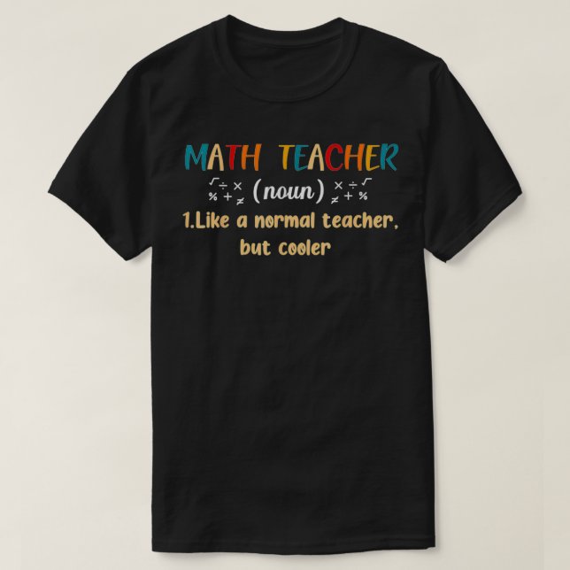 Math Teacher Defined 2 T-Shirt (Design Front)