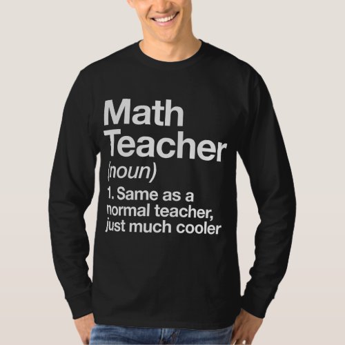 Math Teacher Definition Funny Back To School First T_Shirt
