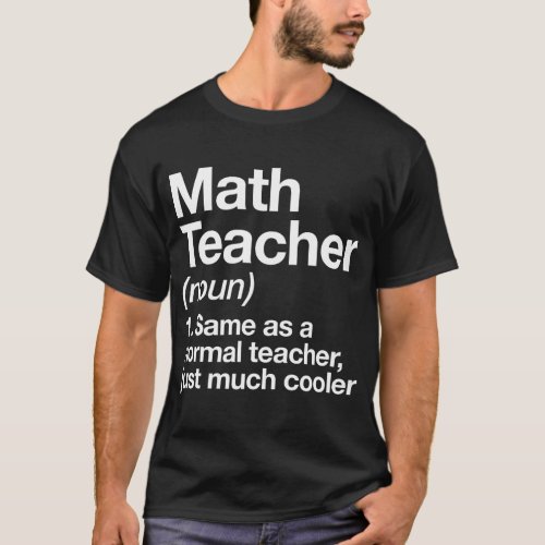 Math Teacher Definition Funny Back To School First T_Shirt