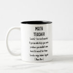 Math Teacher Definition Funny Custom Gift Two-Tone Coffee Mug<br><div class="desc">Math Teacher: A person who helps you solve problems you wouldn't even have if it weren't for them.</div>