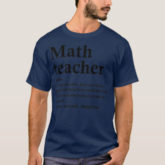 Math Teacher Definition Funny Mathematic Occupatio T-Shirt