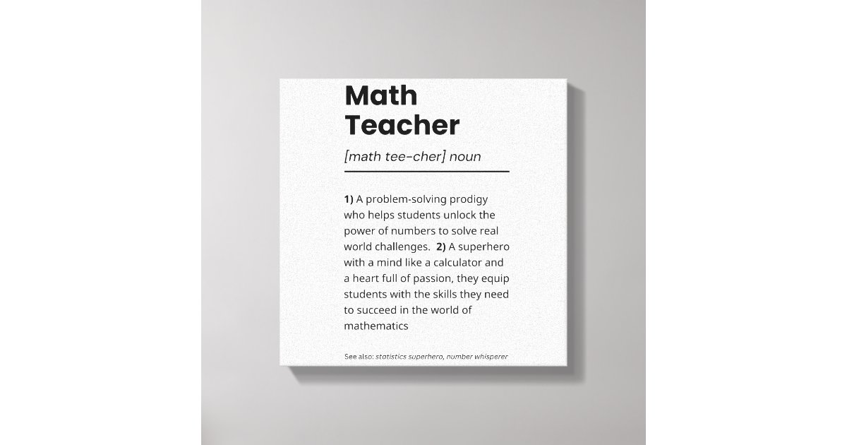 Math Teacher Definition, Math Teacher Appreciation Canvas Print | Zazzle