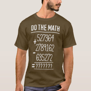 Math teacher do math funny T-Shirt