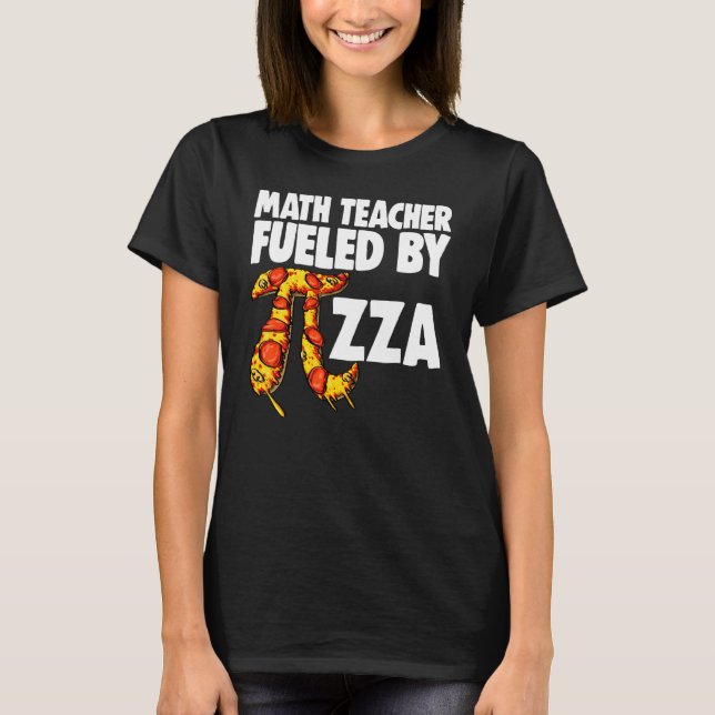 Math Teacher Fueled By Pizza  Mathletics Pizza Fod T-Shirt (Front)