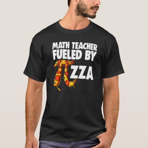 Math Teacher Fueled By Pizza  Mathletics Pizza Fod T_Shirt