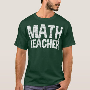 Math Teacher Funny T-Shirt