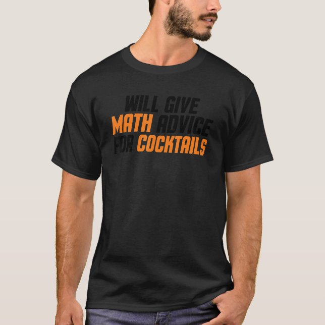 Math Teacher Funny Will Give Math Advice For Cockt T-Shirt (Front)