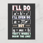 Math Teacher geek mathematics Nerd Formula pi day Postcard<br><div class="desc">Math quotes Design,  Math Formula tshirt,  Math Teacher shirt,  Birtday gift. Great gift for teacher,  mother,  father,  student for first day of school.</div>