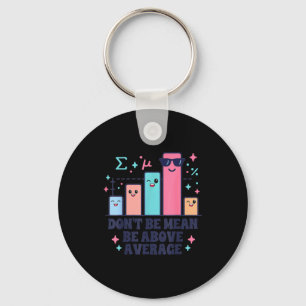 Math teacher geometry lover don't be mean be above keychain