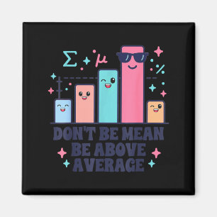 Math teacher geometry lover don't be mean be above magnet