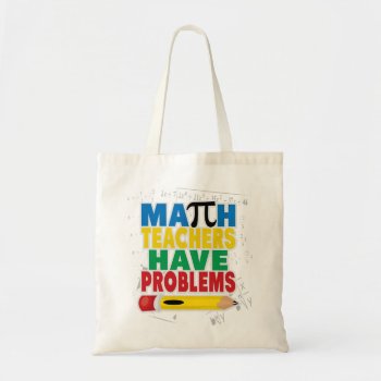 Math Teacher Have Problems Tote Bag by fightcancertees at Zazzle