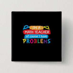 Math Teacher I Am A Math Teacher Button