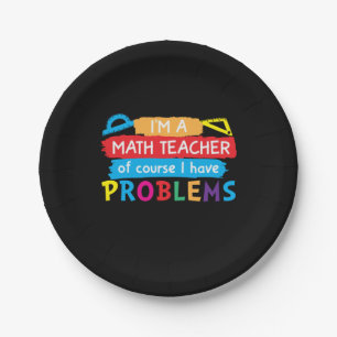 Math Teacher I Am A Math Teacher Paper Plates