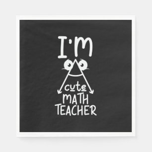 Math Teacher I Am Math Teacher Napkins