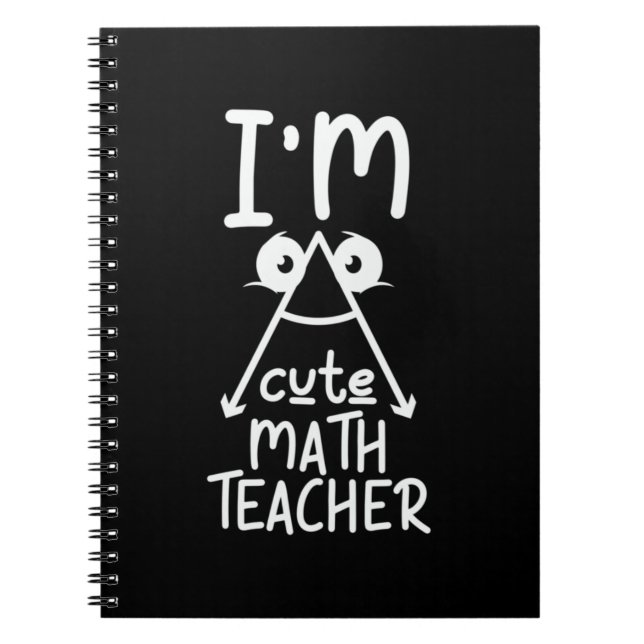 Math Teacher I Am Math Teacher Notebook (Front)